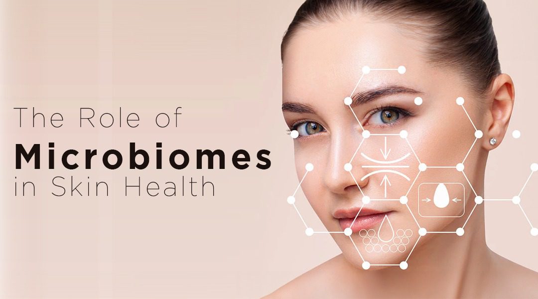 The Role of Microbiomes in Skin Health